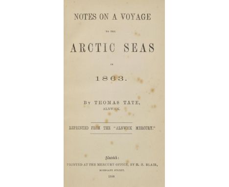 Tate (Thomas). Notes on a Voyage to the Arctic Seas in 1863. Reprinted from the "Alnwick Mercury.", Alnwick, printed at the M