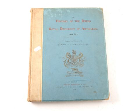 Captain R. J. MacDonald, The History of The Dress of The Royal Regiment of Artillery, Henry Sotheran &amp; Co., 1899- defecti