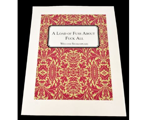 THE CONNOR BROTHERS (born 1968); colour screen print, 'A Load Of Fuss About Fuck All', signed and numbered 15/25 in pencil, 6