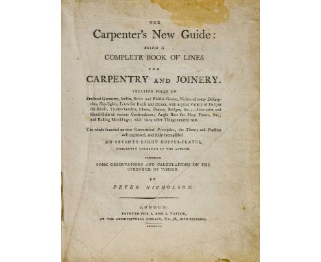 Nicholson (Peter). The Carpenter's New Guide: being a Complete Book of Lines for Carpentry and Joinery, 1st edition, London: 