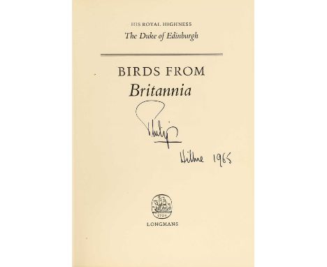 Philip (Duke of Edinburgh, Prince, 1921-2021). Birds from Britannia, 1st edition, London: Longmans, 1962. Large 8vo, original