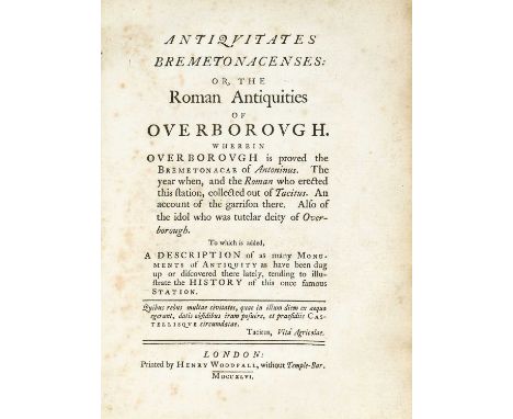 Rauthmell (Richard). Antiquitates Bremetonacenses: or, the Roman Antiquities of Overborough, 1st edition, London: Henry Woodf
