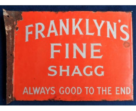 Advertising, enamel sign, 'Franklyn's Fine Shagg Always Good To The End', an original, double sided sign with orange ground a