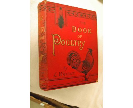 Lewis Wright, The Book of Poultry (Popular Edition) Cassell and Company Ltd 1888 with monochrome plates (1 volume) 