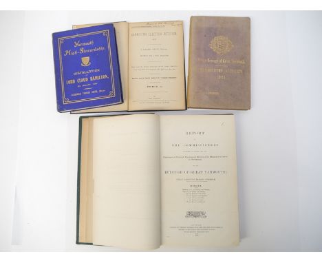 A group of Great Yarmouth civic/political related works, comprising 'The High-Stewardship of Gt. Yarmouth - Report of the Pro