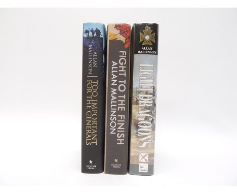 Allan Mallinson, 3 titles: 'Light Dragoons, the Origins of a New Regiment', Leo Cooper, 1993, 1st edition, signed, 'Too Impor