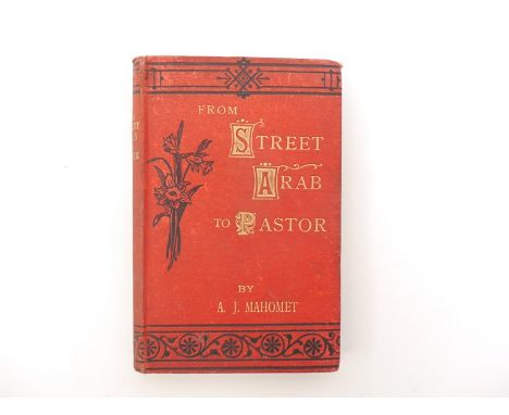 A. J. Mahomet: 'From Street Arab to Pastor', printed Fakenham, Miller, 1894, 1st edition, portrait frontis, viii,144pp, origi