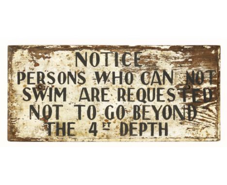 A swimming interest warning sign, 1920s, a painted wood sign 'NOTICE, PERSONS WHO CANNOT SWIM ARE REQUESTED NOT TO GO BEYOND 