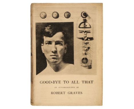 Graves (Robert). Good-Bye to All That. An Autobiography, 1st edition, 1st issue, London: Jonathan Cape, 1929, portrait fronti