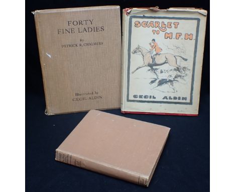 CECIL ALDIN; 'SCARLET TO M.F.H' EYRE &amp; SPOTTISWOODE LONDON 1933 including Patrick R. Chalmers; 'Forty Fine Ladies' Illust
