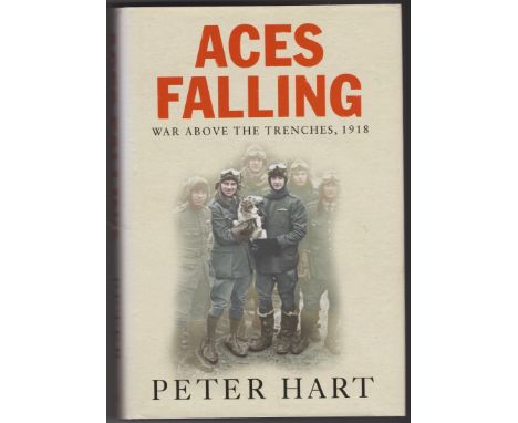 Aces Falling: War Above The Trenches, 1918 by Peter Hart and published by Weidenfeld &amp; Nicholson. First edition hardback 