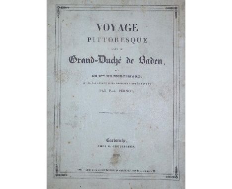 Mortemart-Boisse,(F.J.L.)de.: Voyage pittoresque dans le Grand-Duche de Bade. Paris, Rittner et Goupil 1836. 4°. Mit 24 litho