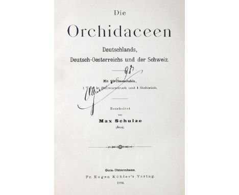Schulze,M.: Die Orchidaceen Deutschlands, Deutsch-Österreichs und der Schweiz. Gera-Untermhaus, Köhler 1894. Gr.8°. Mit 1 ges