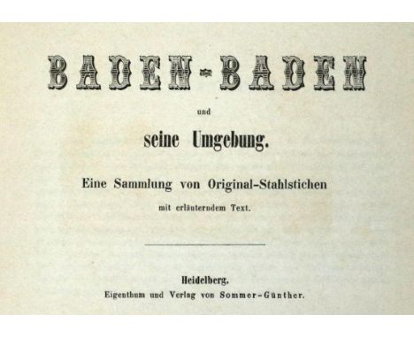 Baden-Baden: und seine Umgebung. Eine Sammlung von Original-Stahlstichen mit erläuterndem Text. Hdbg., Sommer-Günther (ca. 18