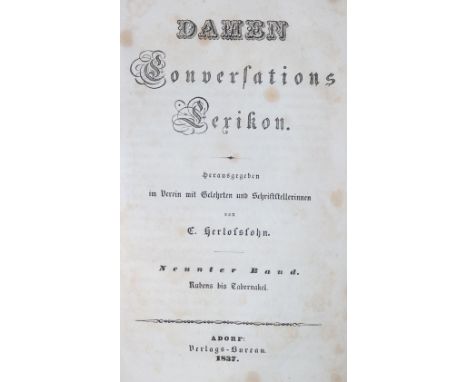 Herloßsohn,K. (Hrsg.).: Damen Conversations Lexikon. 10 Bde. Lpz., Volckmar 1834-38. Mit 10 gest. Front. nach M.Retzsch. Hldr