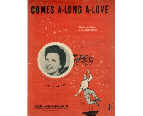 Betty Driver signed Comes A-Long A-Love vintage music score sheet signature on front cover. Good condition. All autographs co