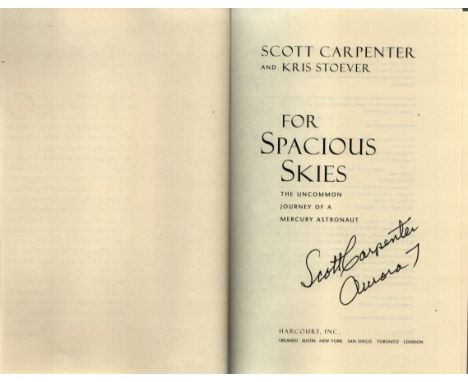 Scott Carpenter - 'For Spacious Skies' (autobiography) US first edition hardback 2002, signed to an inside page 'Scott Carpen