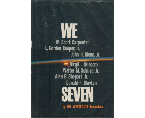 Mercury astronauts - 'We Seven' US first edition hardback 1962, the definitive story of their Mercury missions as told by the