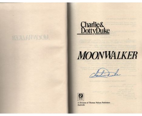 Charlie and Dotty Duke - 'Moonwalker' US first edition hardback 1990 signed 'Charlie Duke' to an inside page, excellent condi