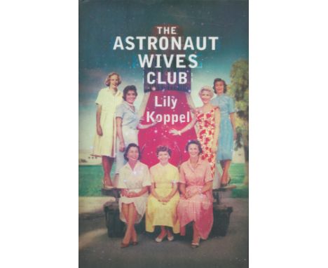 Lily Koppel - 'The Astronaut Wives Club' UK first edition 2013, the inside story of the US programme from the unique perspect