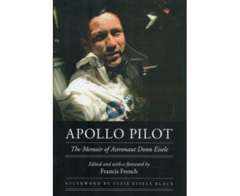 Donn Eisele (Apollo 7 CMP) - 'Apollo Pilot' (autobiography) US first edition hardback 2007, excellent condition. Good Conditi