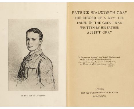 Gray (Albert). Patrick Walworth Gray The Record of a Boy's Life Ended in the Great War, printed for private circulation, 1918