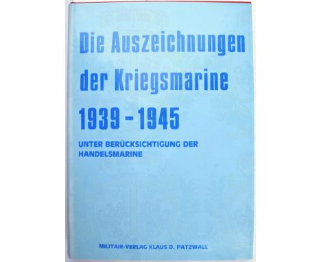DIE AUSZEICHNUNGEN DER KRIEGSMARINE 1939-1945 „unter Berücksichtigung der Handelsmarine“, K. Patzwall, Norderstedt 1987, 518 