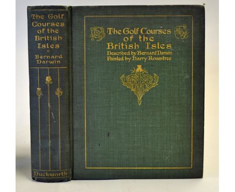 Darwin, Bernard - "The Golf Courses of the British Isles" 1st ed 1910 with illustrations by Harry Rountree c/w tissue covers 