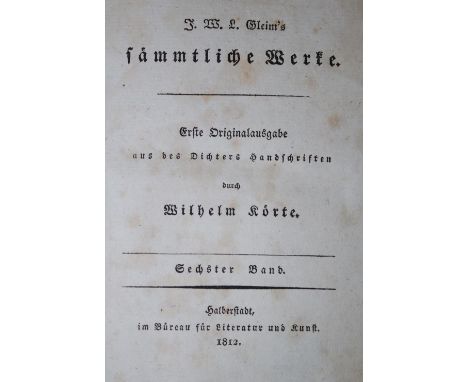 Gleim,J.W.L.: Sämmtliche Werke. Erste Orig.-Ausg. aus des Dichters Handschriften durch W. Körte. 7 Tle. in 4 Bdn. Halberstadt