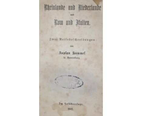 Hummel,(A.).: Rheinlande und Niederlande, und Rom und Italien. Zwei Reisebeschreibungen. (Ravensburg), Selbstverlag 1892. IV,