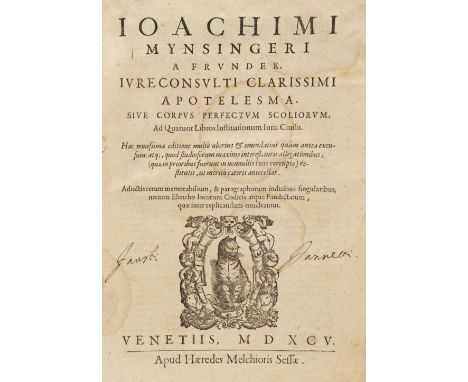 Mynsinger von Fründeck (Joachim). Apotelesma, siue corpus perfectum scoliorum, ad quatuor libros institutionum Juris ciuilis.