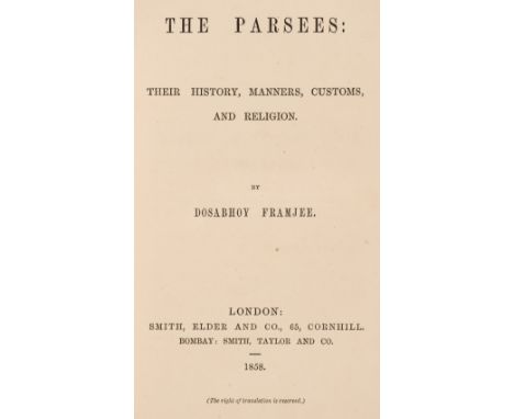 Framjee (Dosabhoy). The Parsees: their History, Manners, Customs and Religion, 1st edition, London: Smith, Elder and Co., 185