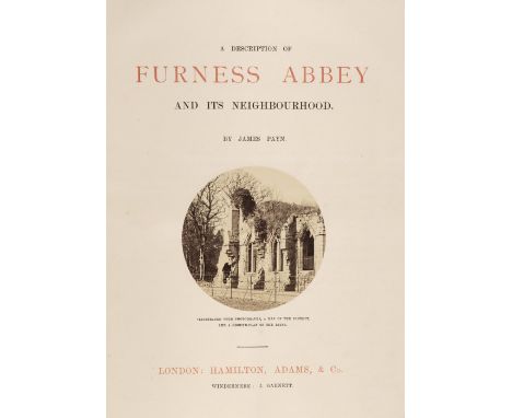 Payn (James). A Description of Furness Abbey and its Neighbourhood, 1st edition, London: Hamilton, Adams &amp; Co; Windermere