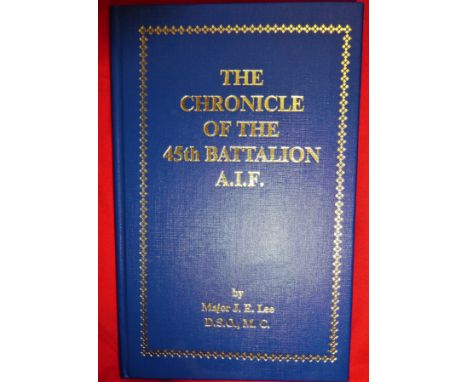 Book: WW1 Australian Army unit history – The Chronicle of the 45th Battalion A.I.F. by Major J E Lee. 1980’s reprint of origi