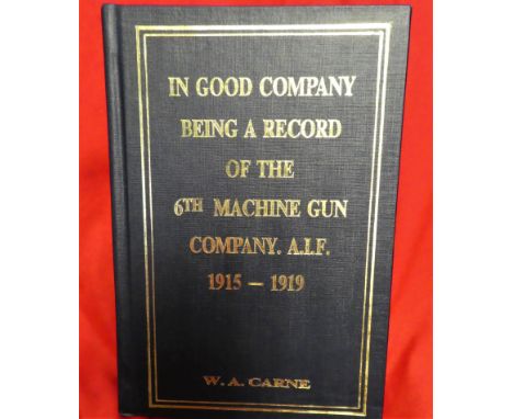 Book: WW1 Australian Army unit history – In Good Company. Being a record of the 6th Machine Gun Company A.I.F. 1915 – 1916 by