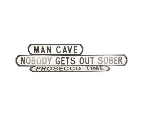 3 painted wooden signs "Nobody Gets Out Sober", 133cm, "Man Cave", and "Prosecco Time" 