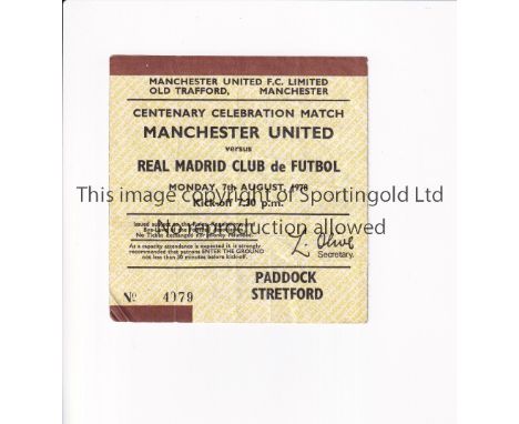 MANCHESTER UNITED     Ticket for the home Centenary Celebration Match v Real Madrid 7/8/1978, slightly creased.     Generally