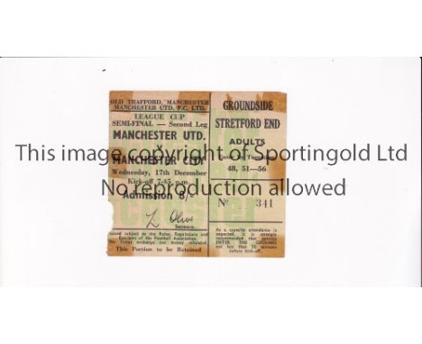 MANCHESTER UNITED Ticket for the home 2nd Leg League Cup Semi-Final v Manchester City 17/12/1969, tape marks and minor paper 