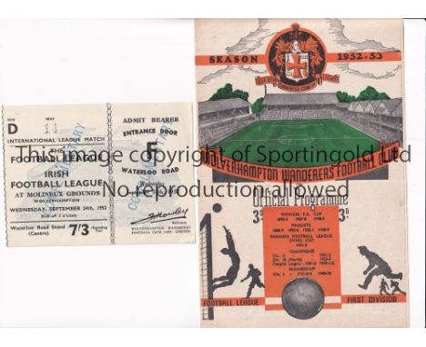 FOOTBALL LEAGUE V IRISH LEAGUE 1952     Programme and ticket for the match 24/9/1952 at Molyneux, Wolves.     Good