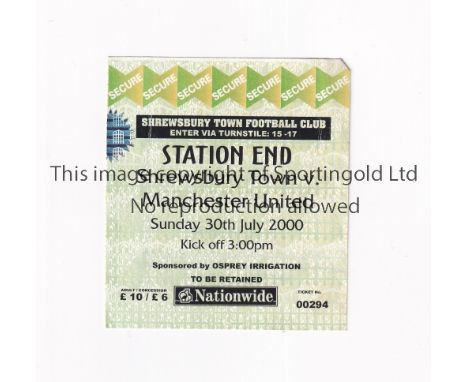 MANCHESTER UNITED TICKET   Ticket for away friendly at Shrewsbury Town 30/7/2000.   Good