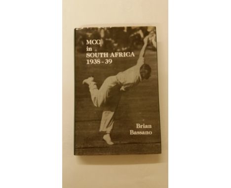 CRICKET, hardback edition of MCC in South Africa 1938-39 by Brian Bassano, signed to LE (36/250) page by the author and L.L. 