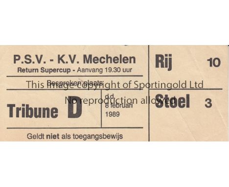 1989 EUROPEAN SUPER CUP FINAL    Seat ticket for PSV Eindhoven at home to K.V. Mechelen 8/2/1989, slightly creased.    Genera