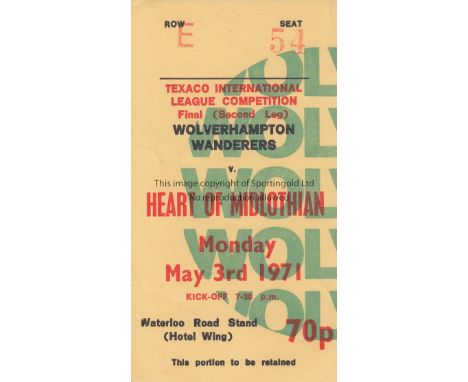 WOLVES - HEARTS 71   Texaco Cup Final ticket, Wolves v Hearts, 3/5/71, seat ticket.  Good