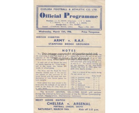 AT CHELSEA 1946   Chelsea programme, Army v RAF, 13/3/46 at Stamford Bridge, minor folds, changes noted.  Generally good