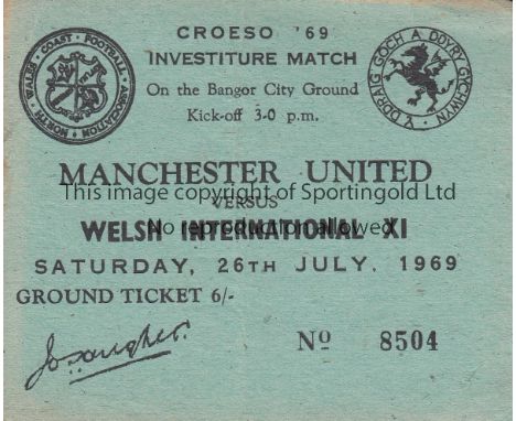 MANCHESTER UTD 1969           Welsh International X1 v Manchester United. Rare unused Adult ticket for the Friendly played 26