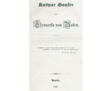 (Seiler,F.S.).: Kaspar Hauser der Thronerbe von Baden. Paris (= Bern, Jenni) 1840. 4 Bl., 202 S. Hldr. d. Zt. mit Rsch. u. Rv