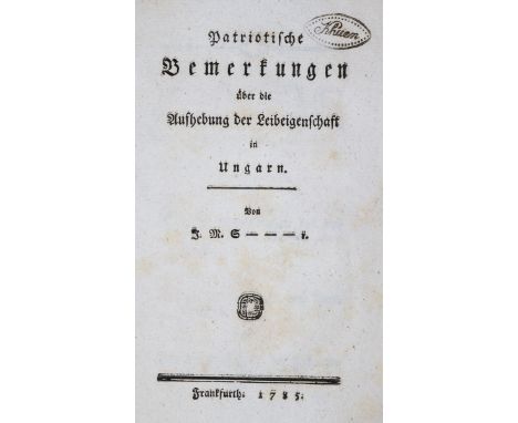 S(chweighofe)r,J.M.: Patriotische Bemerkungen über die Aufhebung der Leibeigenschaft in Ungarn. Ffm., o.Dr. (= Wien, Ghelen ?