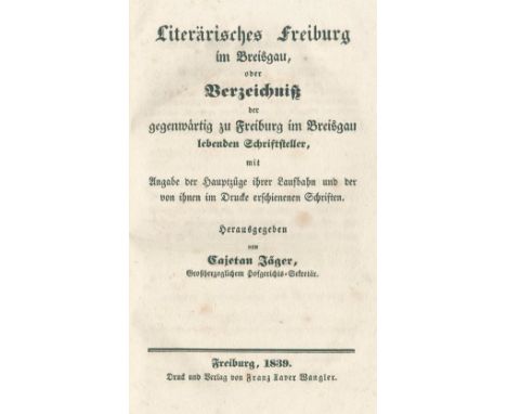 Jäger,C. (Hrsg.).: Literärisches (!) Freiburg im Breisgau, oder Verzeichniß der gegenwärtig zu Freiburg im Breisgau lebenden 