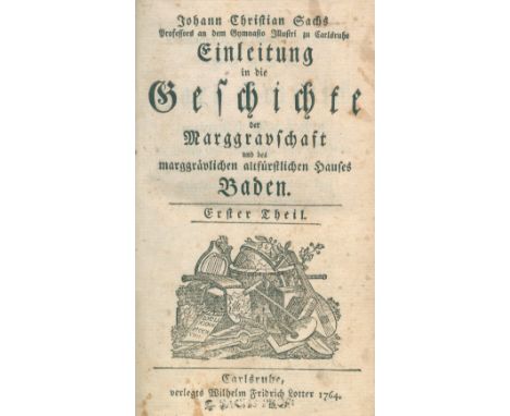Sachs,J.C.: Einleitung in die Geschichte der Marggravschaft und des marggrävlichen altfürstlichen Hauses Baden. 5 Bde. Karlsr
