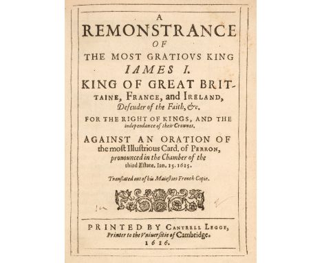 James I. A Remonstrance of the most gratious King James I. King of Great Britaine, France, and Ireland, Defender of the Faith